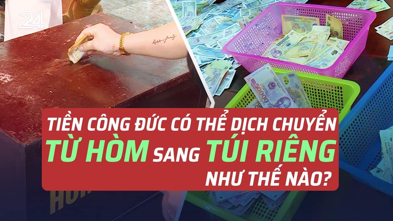 Tiền công đức có thể dịch chuyển từ hòm sang túi riêng như thế nào? | VTV24