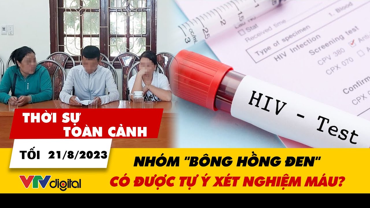 Thời sự toàn cảnh tối 21/8: Nhóm "Bông hồng đen" có được tự ý xét nghiệm máu học sinh? | VTV24