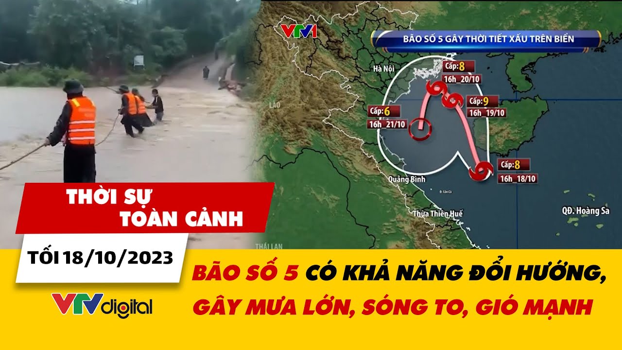 Thời sự toàn cảnh tối 18/10: Bão số 5 có khả năng đổi hướng, gây mưa lớn, sóng to, gió mạnh | VTV24