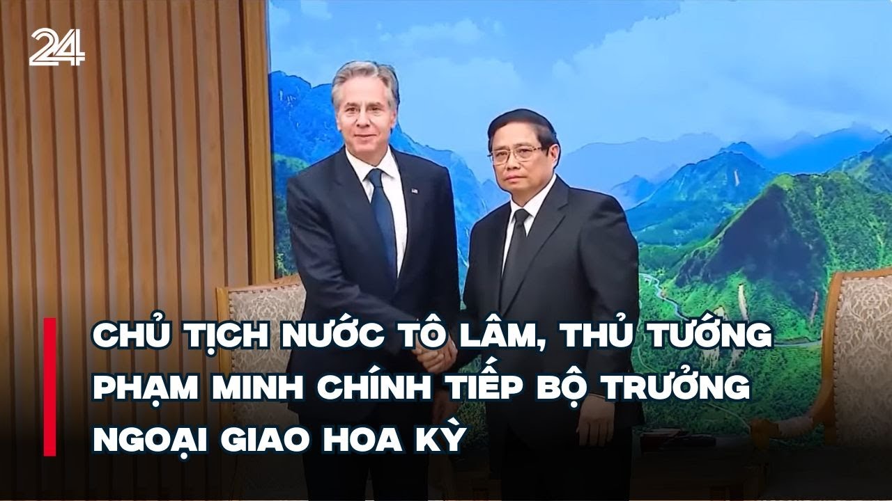 Chủ tịch nước Tô Lâm, Thủ tướng Phạm Minh Chính tiếp Bộ trưởng ngoại giao Hoa Kỳ | VTV24