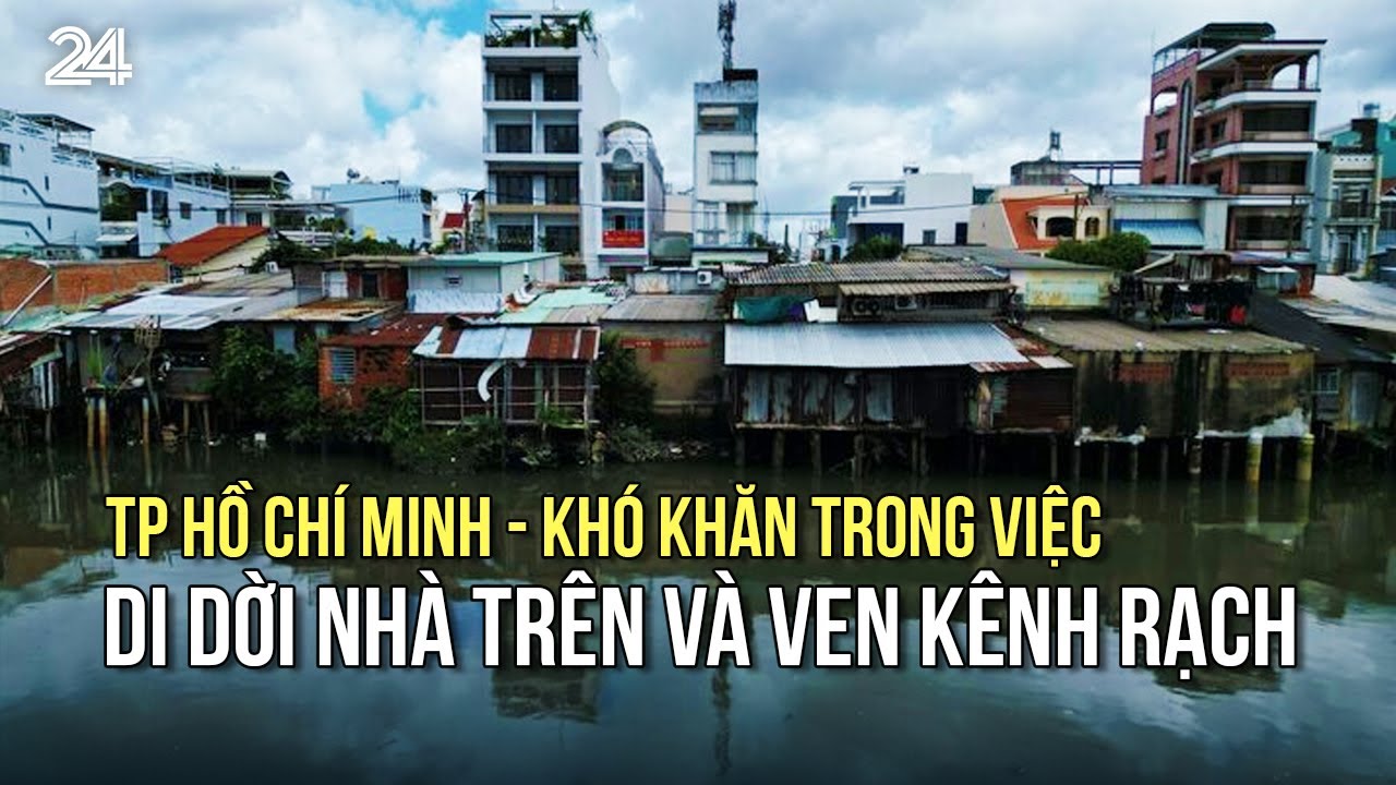 TP Hồ Chí Minh - Khó khăn trong việc di dời nhà trên và ven kênh rạch | VTV24