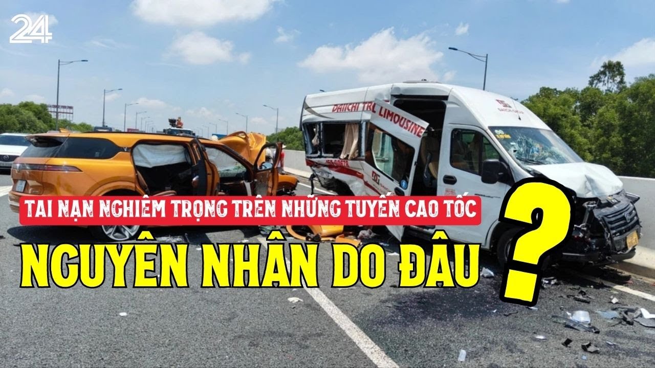 Tai nạn nghiêm trọng trên những tuyến cao tốc, nguyên nhân do đâu? | VTV24