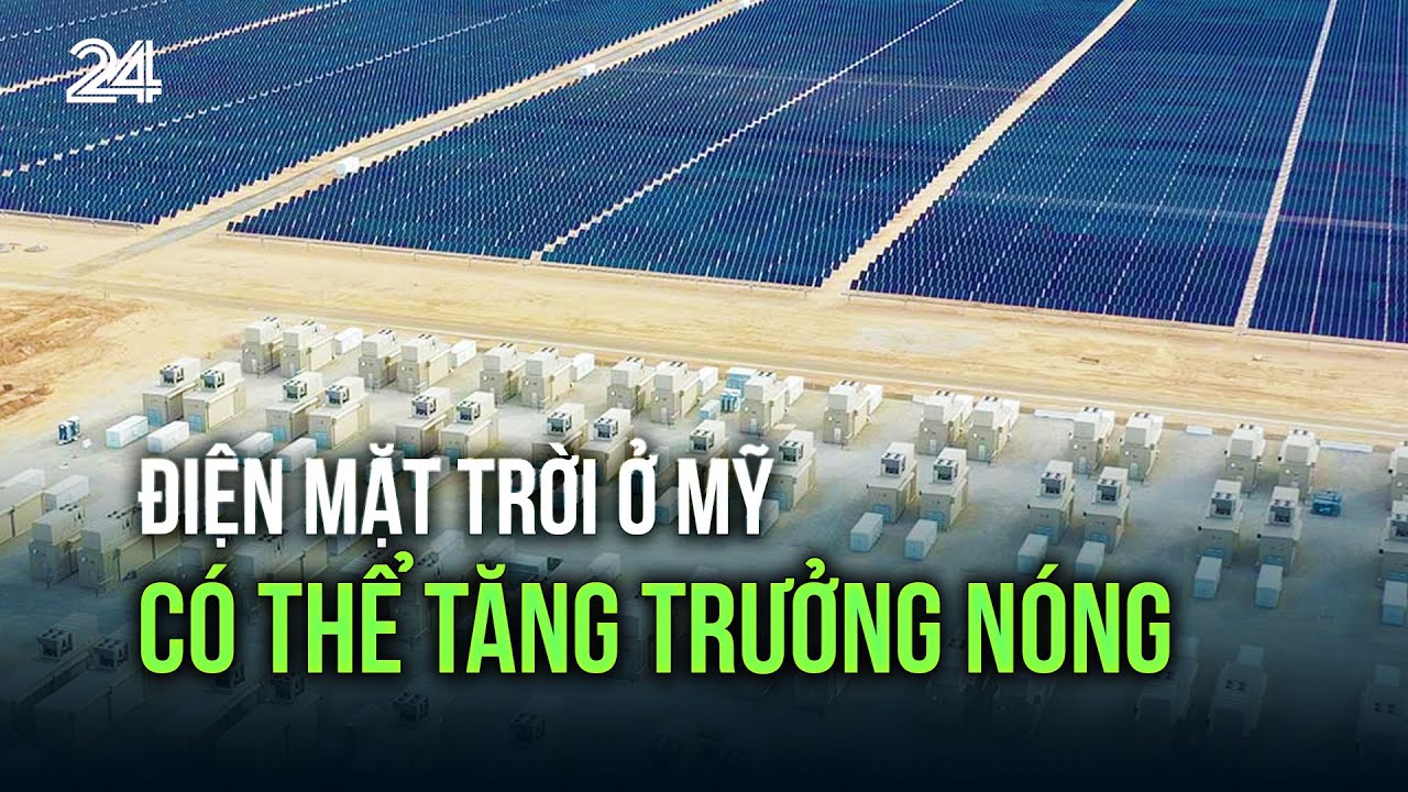 Điện mặt trời ở Mỹ có thể tăng trưởng nóng | VTV24