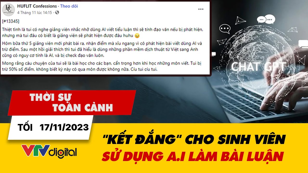 Thời sự toàn cảnh tối 17/11: "Kết đắng" cho sinh viên khi sử dụng A.I làm bài luận | VTV24