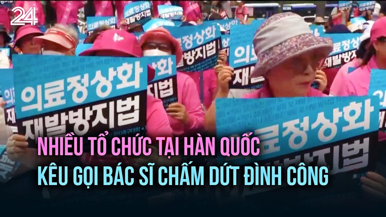 Nhiều tổ chức tại Hàn Quốc kêu gọi bác sĩ chấm dứt đình công | VTV24