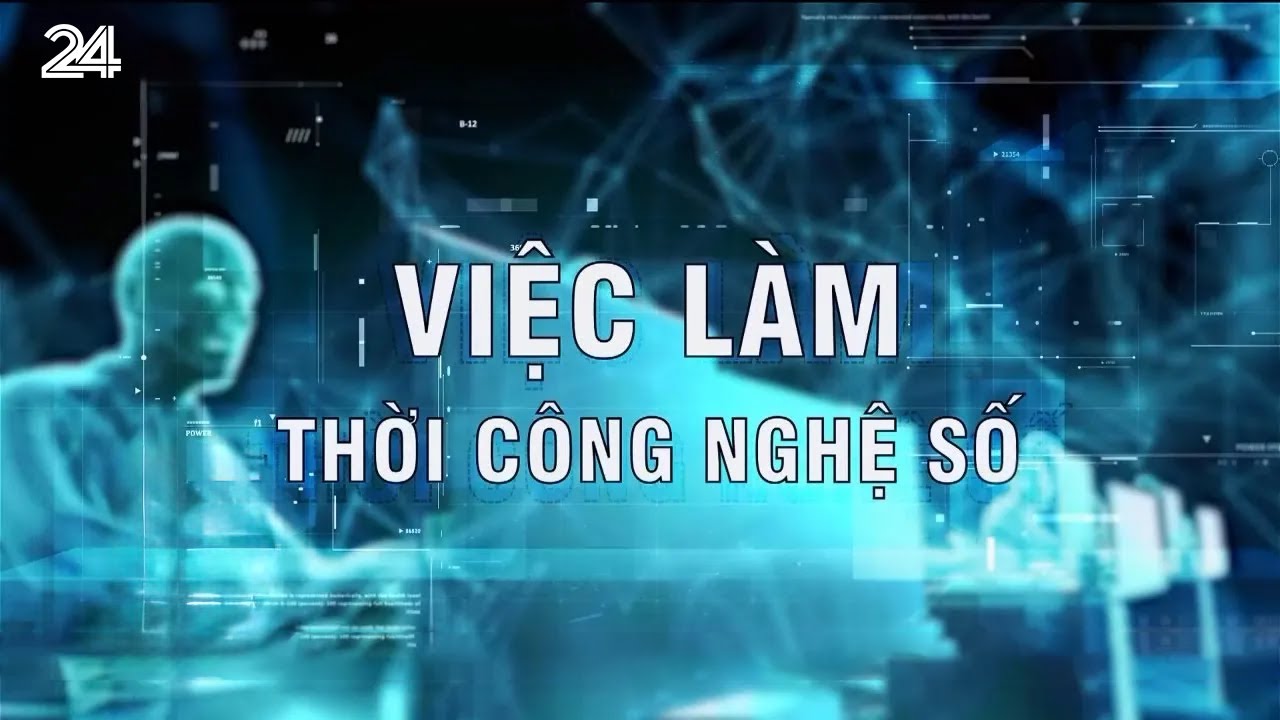 Xu hướng việc làm thời công nghệ số | VTV24