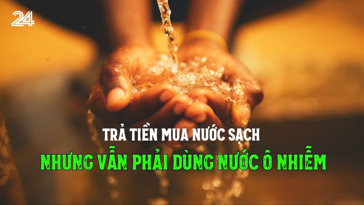 Trả tiền mua nước sạch nhưng vẫn phải dùng nước ô nhiễm | VTV24