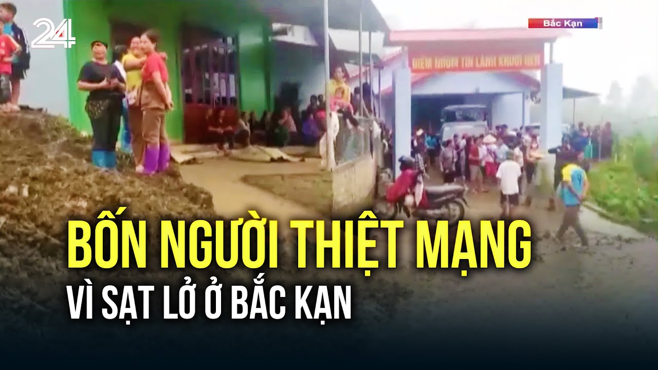 Bốn người thiệt mạng vì sạt lở ở Bắc Kạn | VTV24