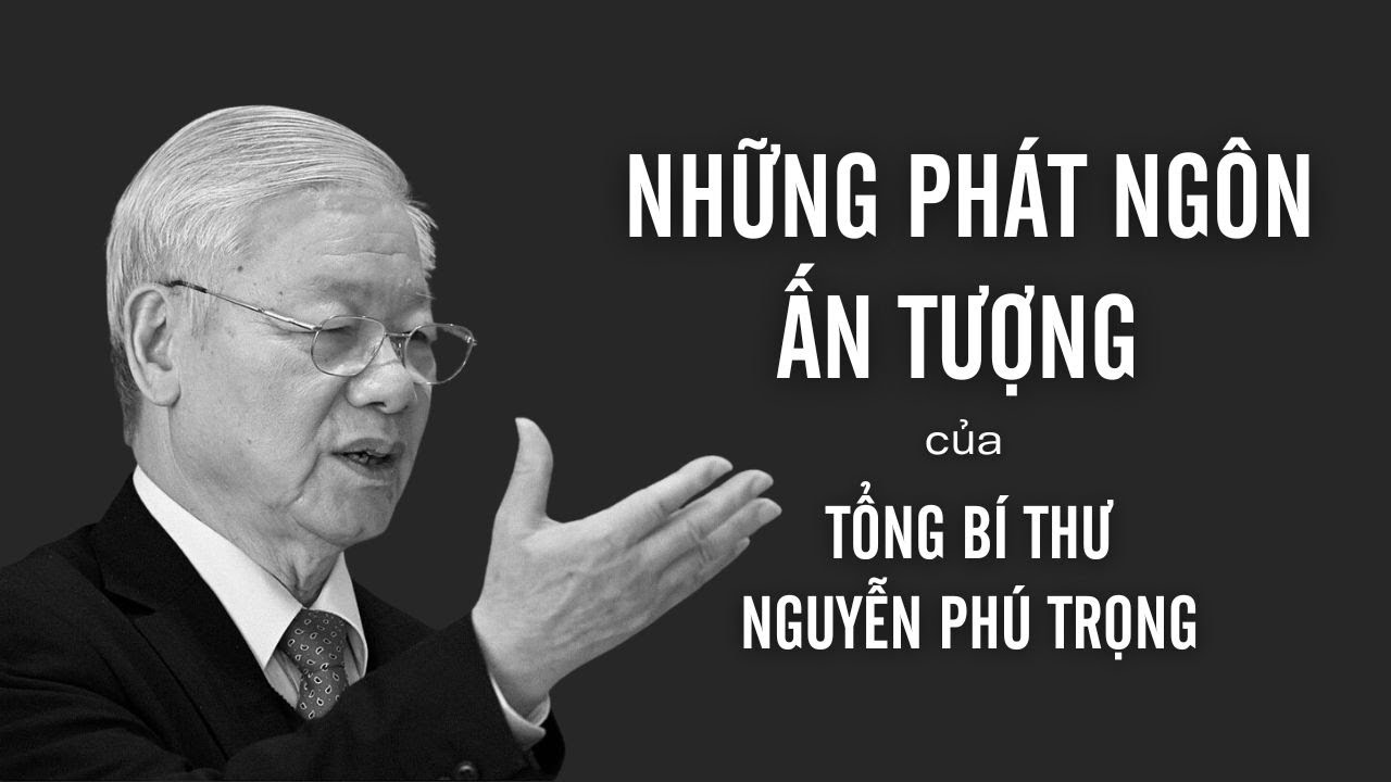 Những phát ngôn ấn tượng của Tổng Bí thư Nguyễn Phú Trọng | VTV24