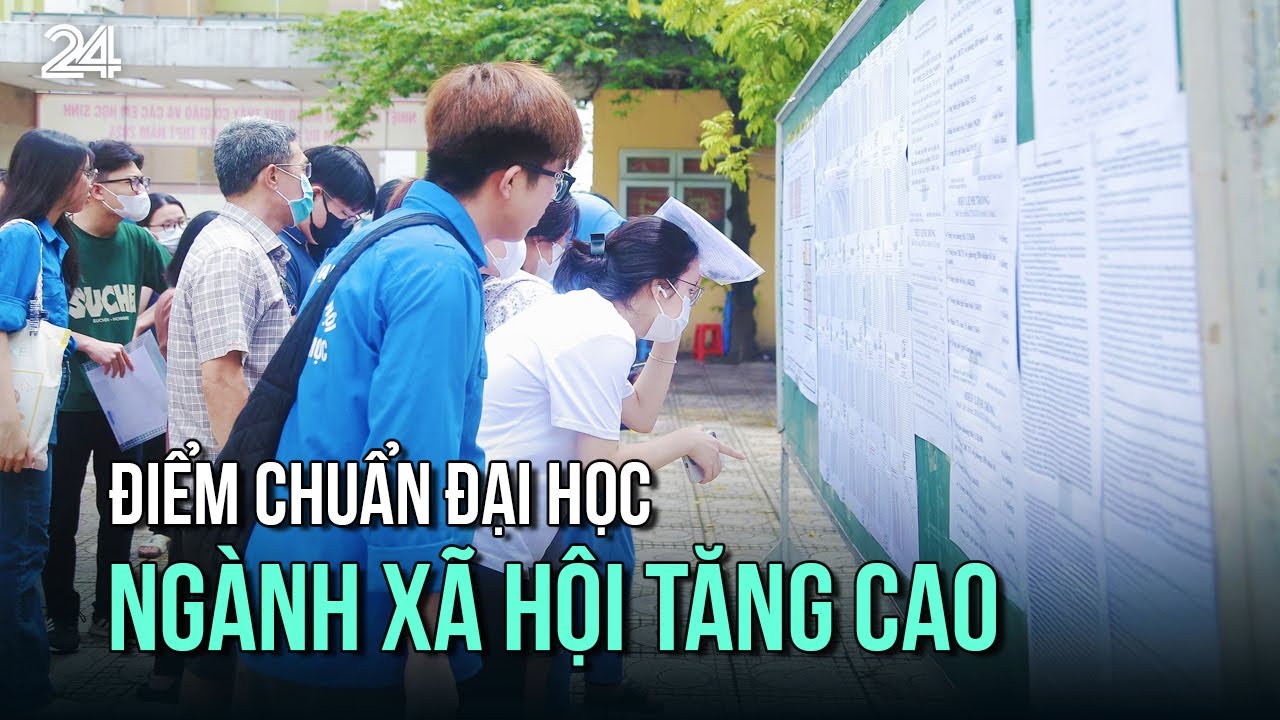 Điểm chuẩn Đại học ngành xã hội tăng cao | VTV24