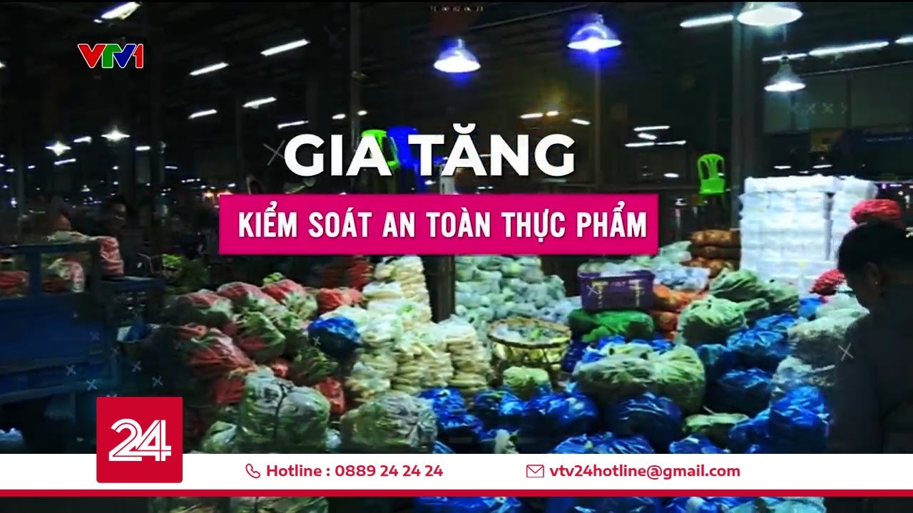 Tiêu điểm Gia tăng kiểm soát an toàn thực phẩm | VTV24