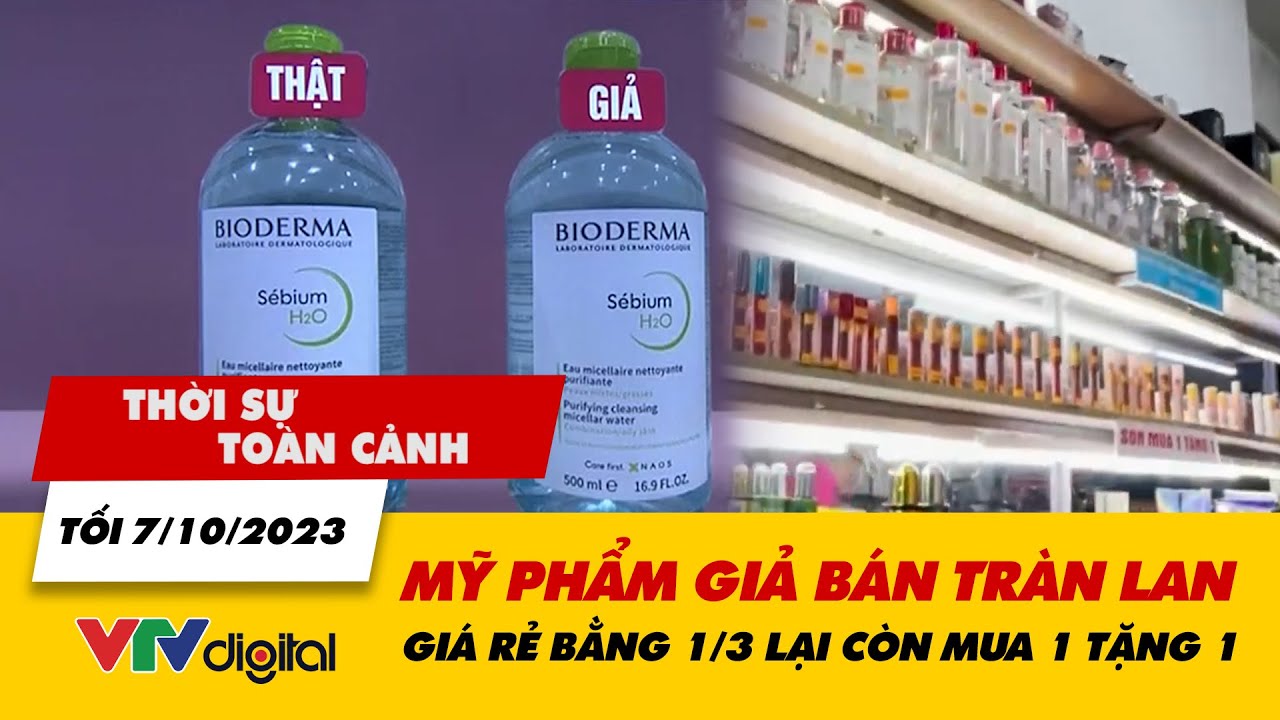 Thời sự toàn cảnh tối 7/10: Tràn lan mỹ phẩm giả, giá rẻ bằng 1/3 lại còn mua 1 tặng 1 | VTV24