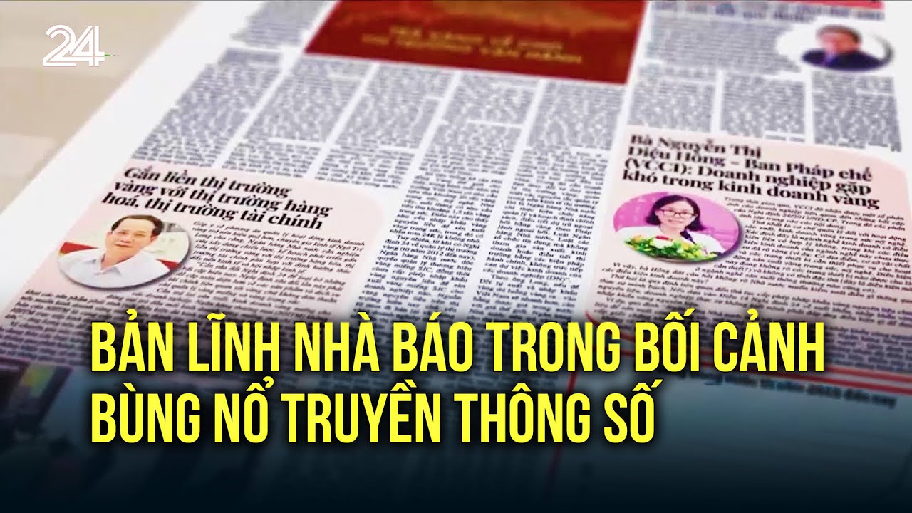 Bản lĩnh nhà báo trong bối cảnh bùng nổ truyền thông số | VTV24