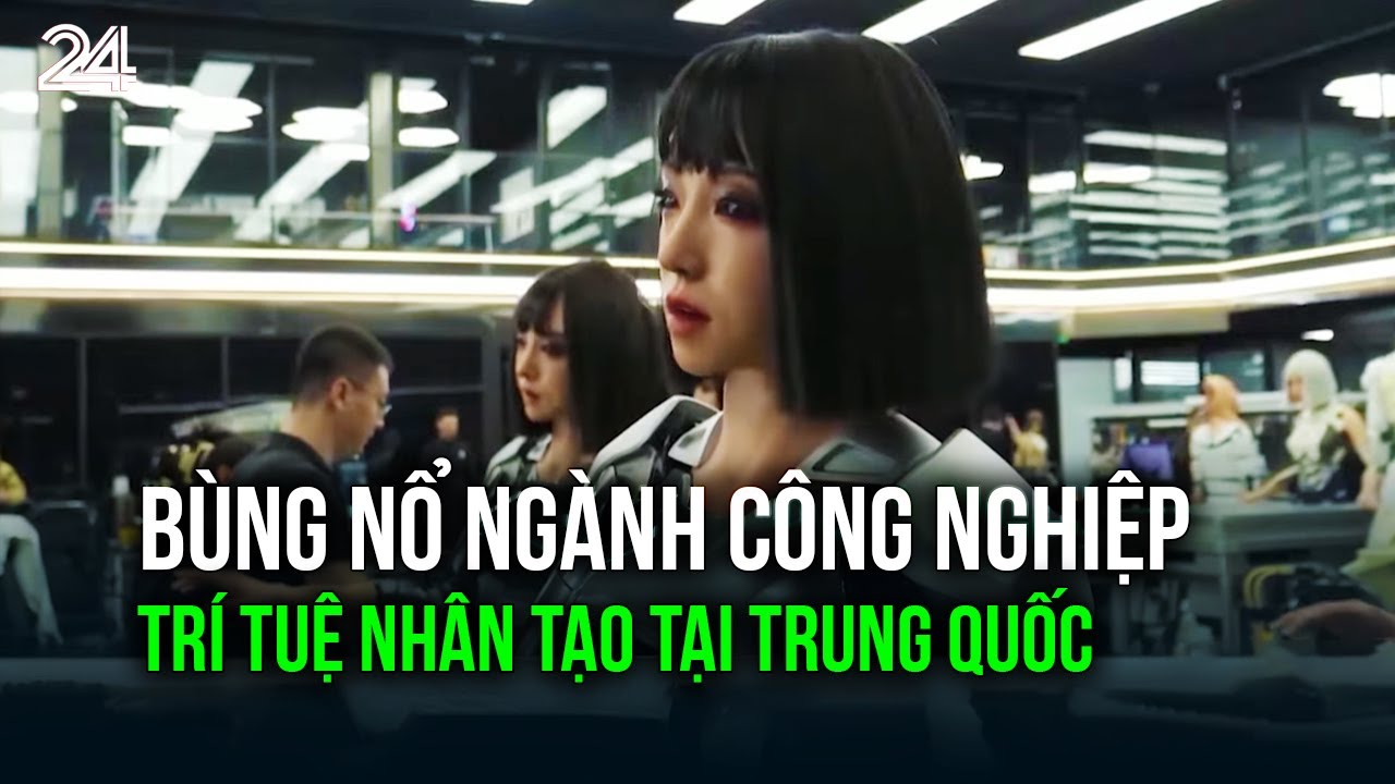 Bùng nổ ngành công nghiệp trí tuệ nhân tạo tại Trung Quốc | VTV24