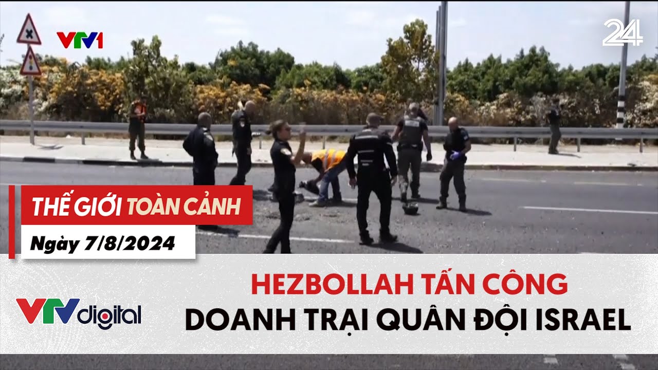 Thế giới toàn cảnh 7/8: Hezbollah tấn công doanh trại quân đội Israel | VTV24