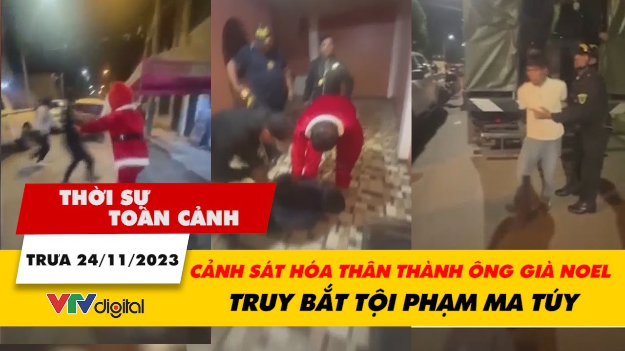 Thời sự toàn cảnh Trưa 24/12: Cảnh sát hóa thân thành ông già Noel truy bắt tội phạm ma túy | VTV24