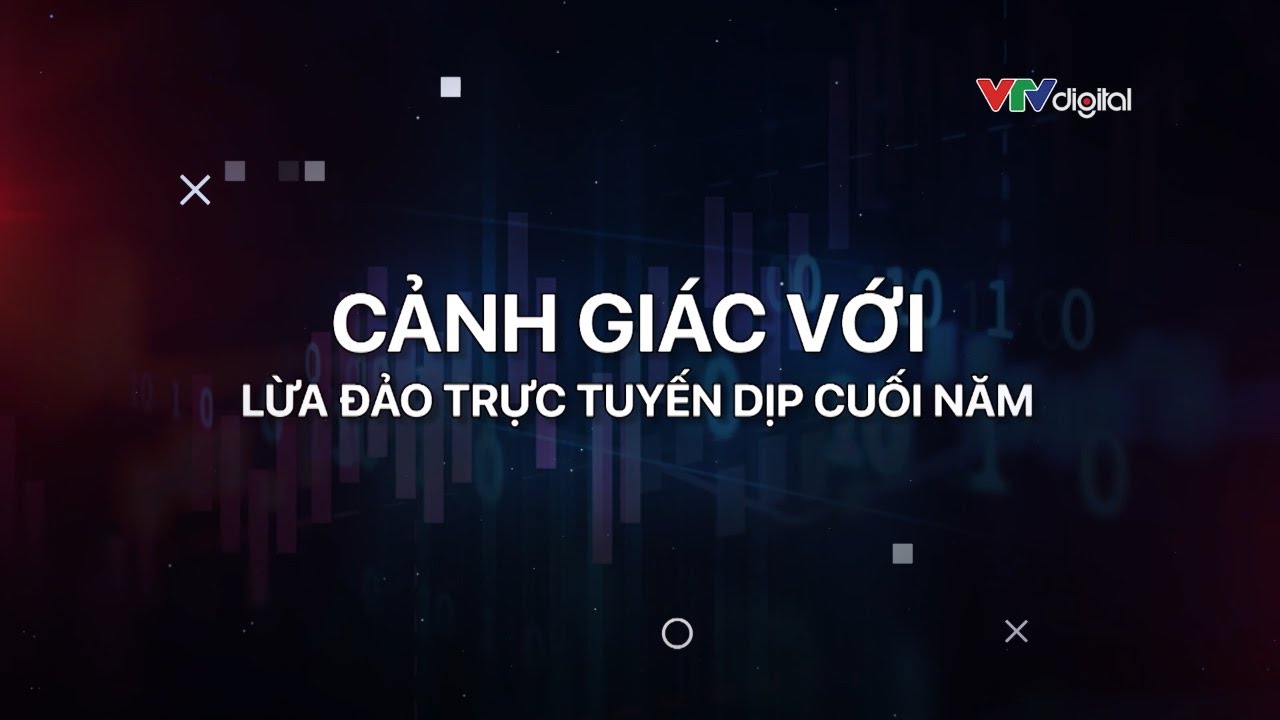 Dòng chảy tài chính: Cảnh giác với lừa đảo trực tuyến cuối năm | VTV24