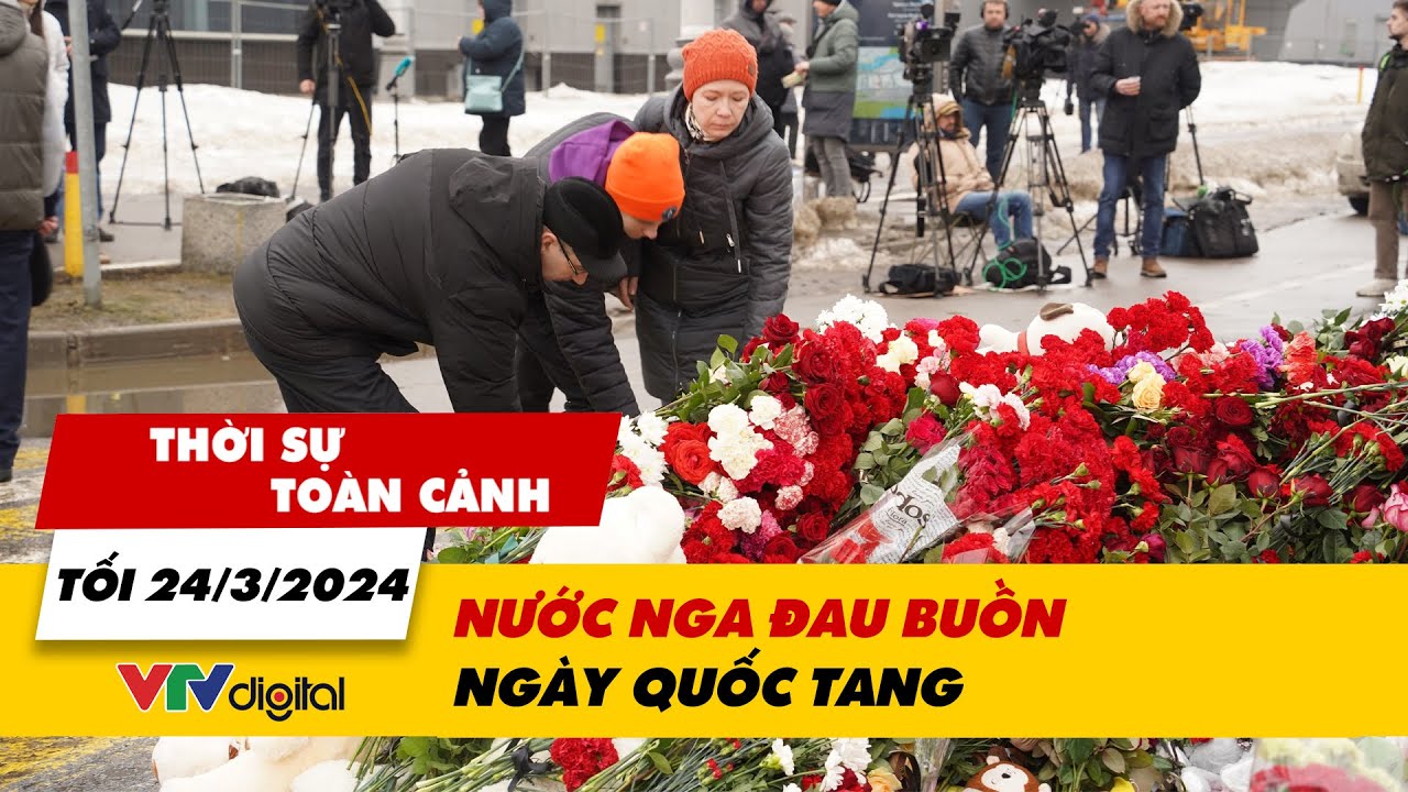 Thời sự toàn cảnh tối 24/3: Nước Nga đau buồn ngày quốc tang các nạn nhân trong vụ khủng bố | VTV24