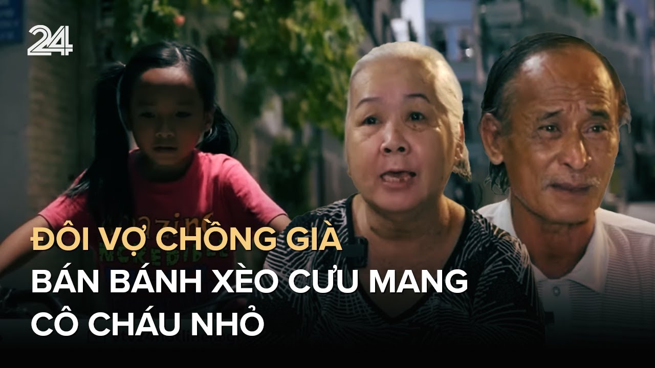 Đôi vợ chồng già bán bánh xèo cưu mang cô cháu nhỏ | VTV24