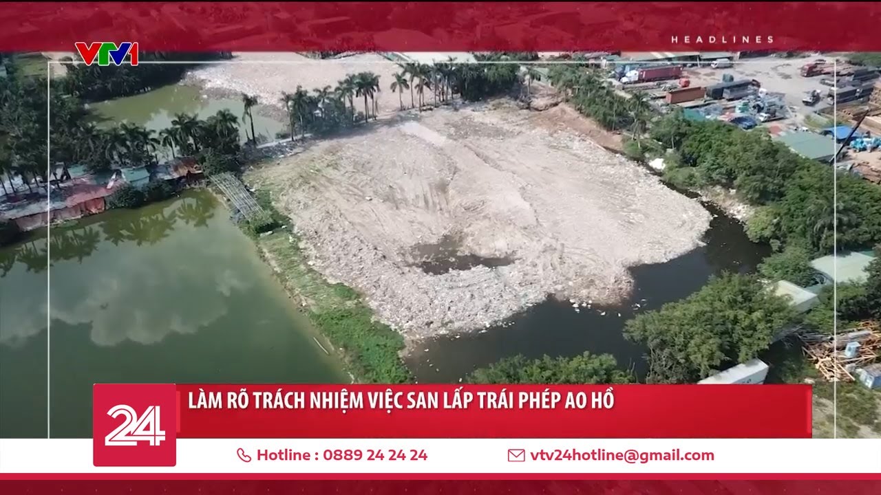 Làm rõ trách nhiệm việc san lấp trái phép ao hồ ở Hà Nội | VTV24