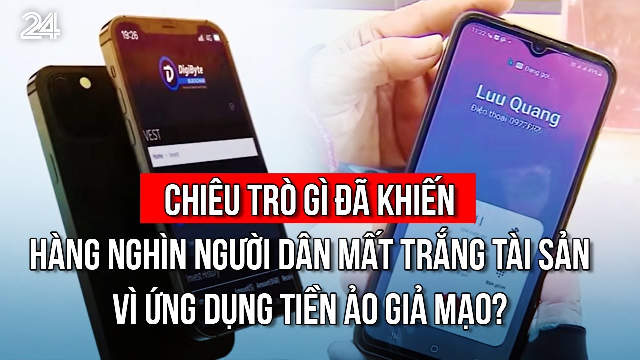 Chiêu trò gì đã khiến hàng nghìn người dân mất trắng tài sản vì ứng dụng tiền ảo giả mạo? | VTV24