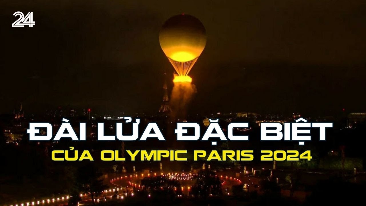 Đài lửa đặc biệt của Olympic Paris 2024 | VTV24