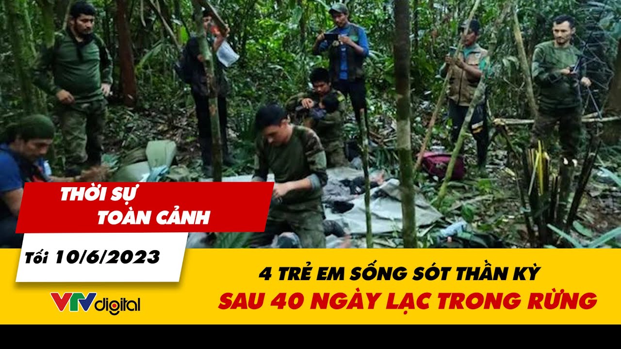 Thời sự toàn cảnh tối 10/6: 4 trẻ em sống sót thần kỳ sau 40 ngày lạc trong rừng | VTV24