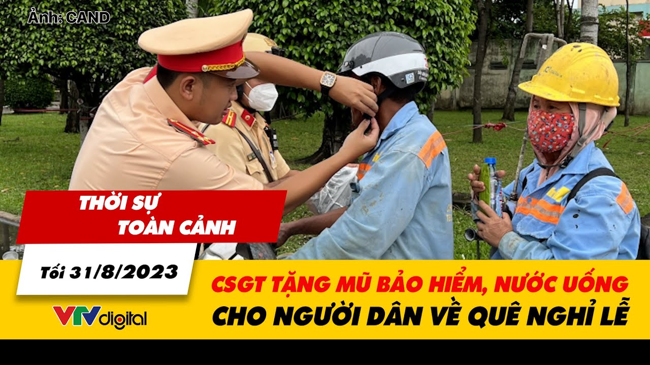 Thời sự toàn cảnh tối 31/8: CSGT tặng mũ bảo hiểm, nước uống cho người dân về quê nghỉ lễ | VTV24