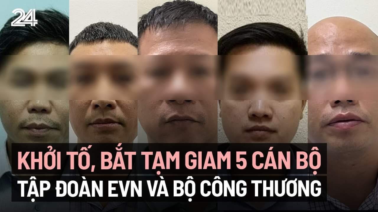 Khởi tố, bắt tạm giam 5 cán bộ Tập đoàn EVN và Bộ Công Thương | VTV24