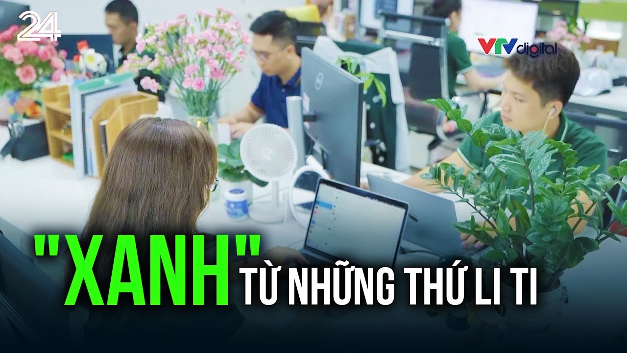 "Xanh" từ những thứ li ti  | VTV24