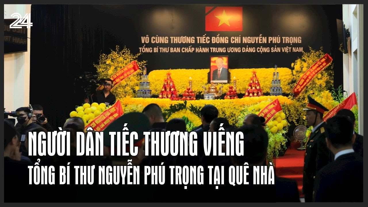 Người dân tiếc thương viếng Tổng Bí thư Nguyễn Phú Trọng tại quê nhà | VTV24