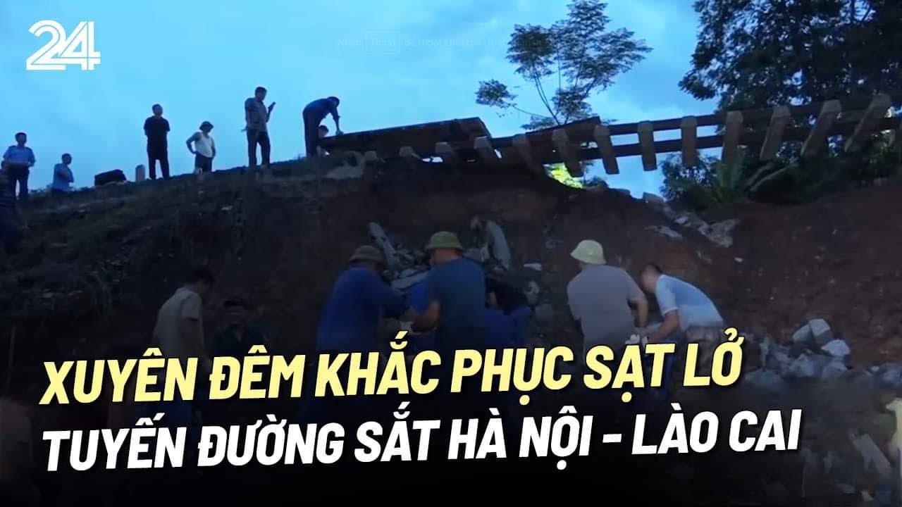 Xuyên đêm khắc phục sạt lở tuyến đường sắt Hà Nội - Lào Cai | VTV24