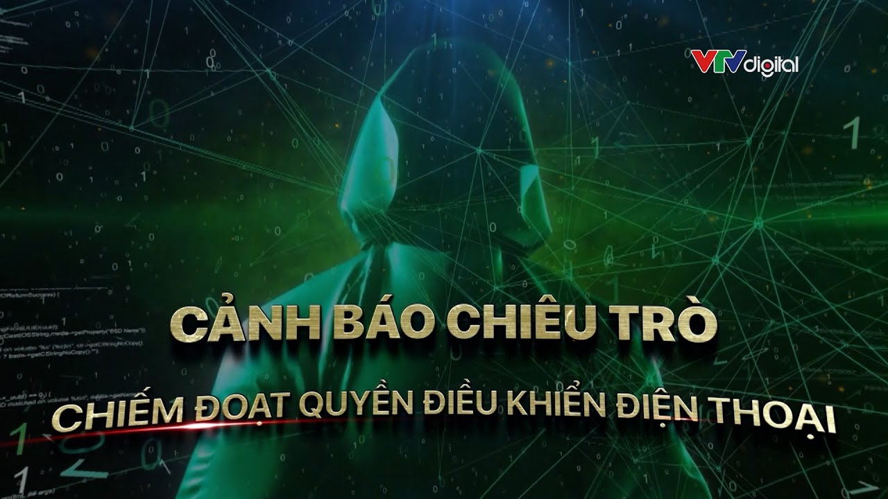 Cảnh báo chiếm đoạt quyền điều khiển điện thoại  | VTV24