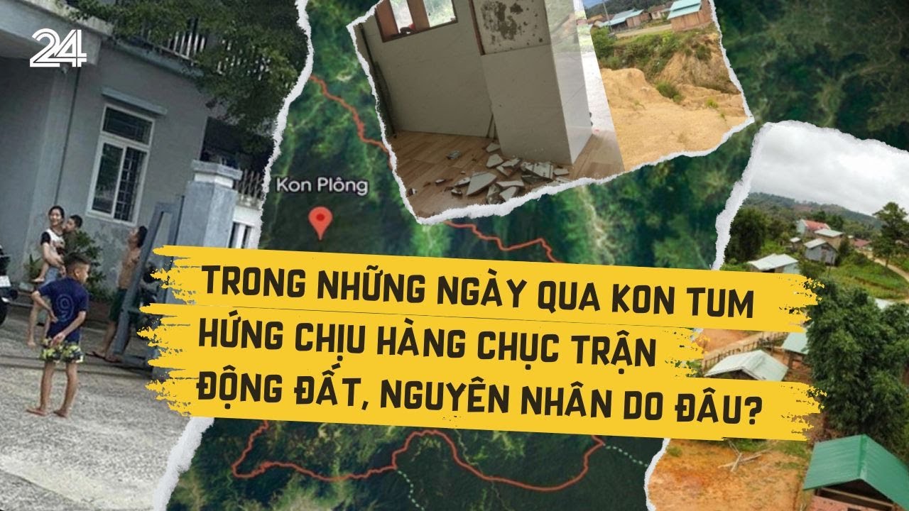 Trong những ngày qua Kon Tum hứng chịu hàng chục trận động đất, nguyên nhân do đâu? | VTV24