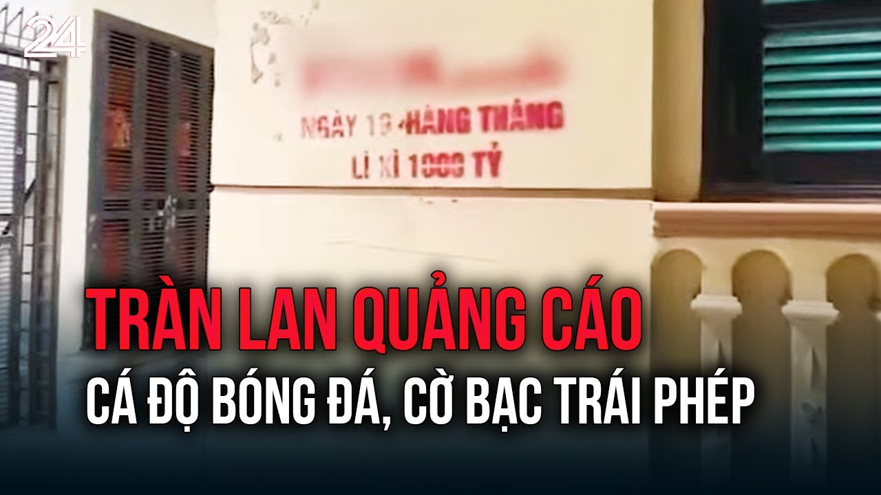 Tràn lan quảng cáo cá độ bóng đá, cờ bạc trái phép | VTV24