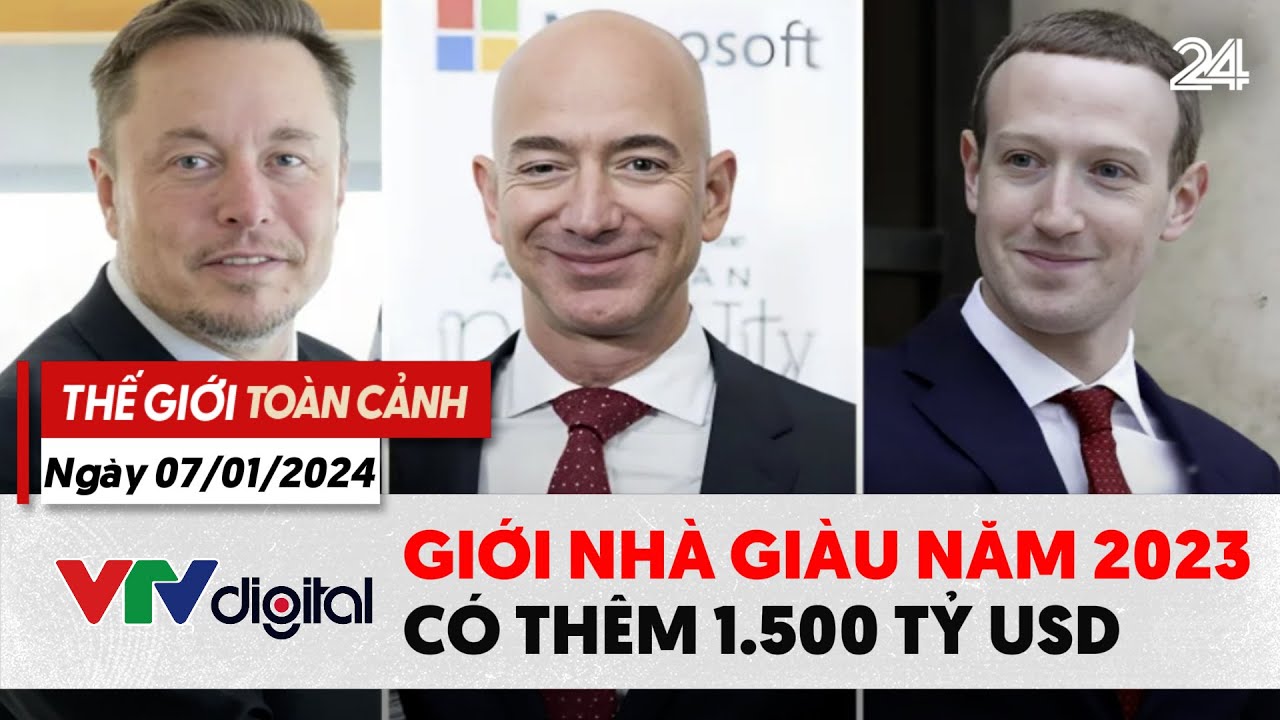 Thế giới toàn cảnh 7/1/2024: Giới nhà giàu có thêm 1500 tỷ USD năm 2023 | VTV24