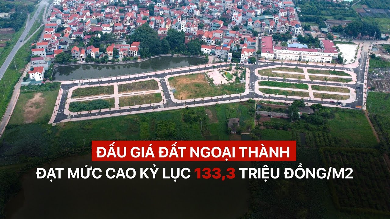 Đấu giá đất ngoại thành đạt mức cao kỷ lục 133,3 triệu đồng/m2 | VTV24