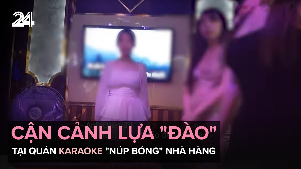 Cận cảnh lựa "đào" tại quán karaoke "núp bóng" nhà hàng | VTV24