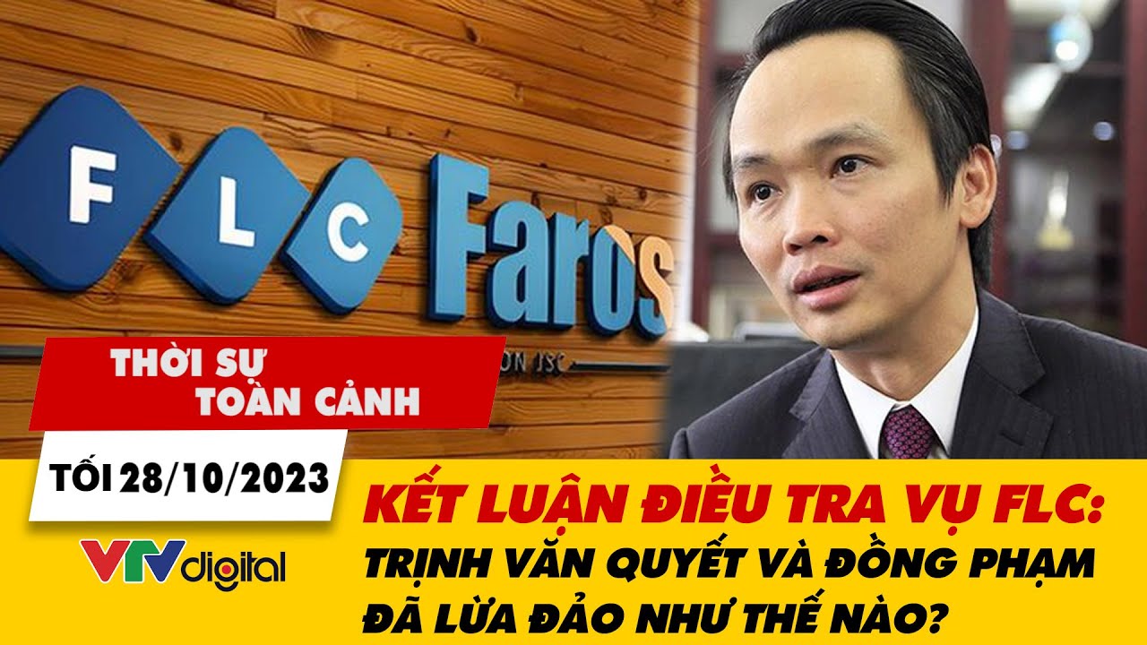 Thời sự toàn cảnh tối 28/10: Vụ FLC: Bổ sung quyết định khởi tố với Trịnh Văn Quyết và đồng phạm