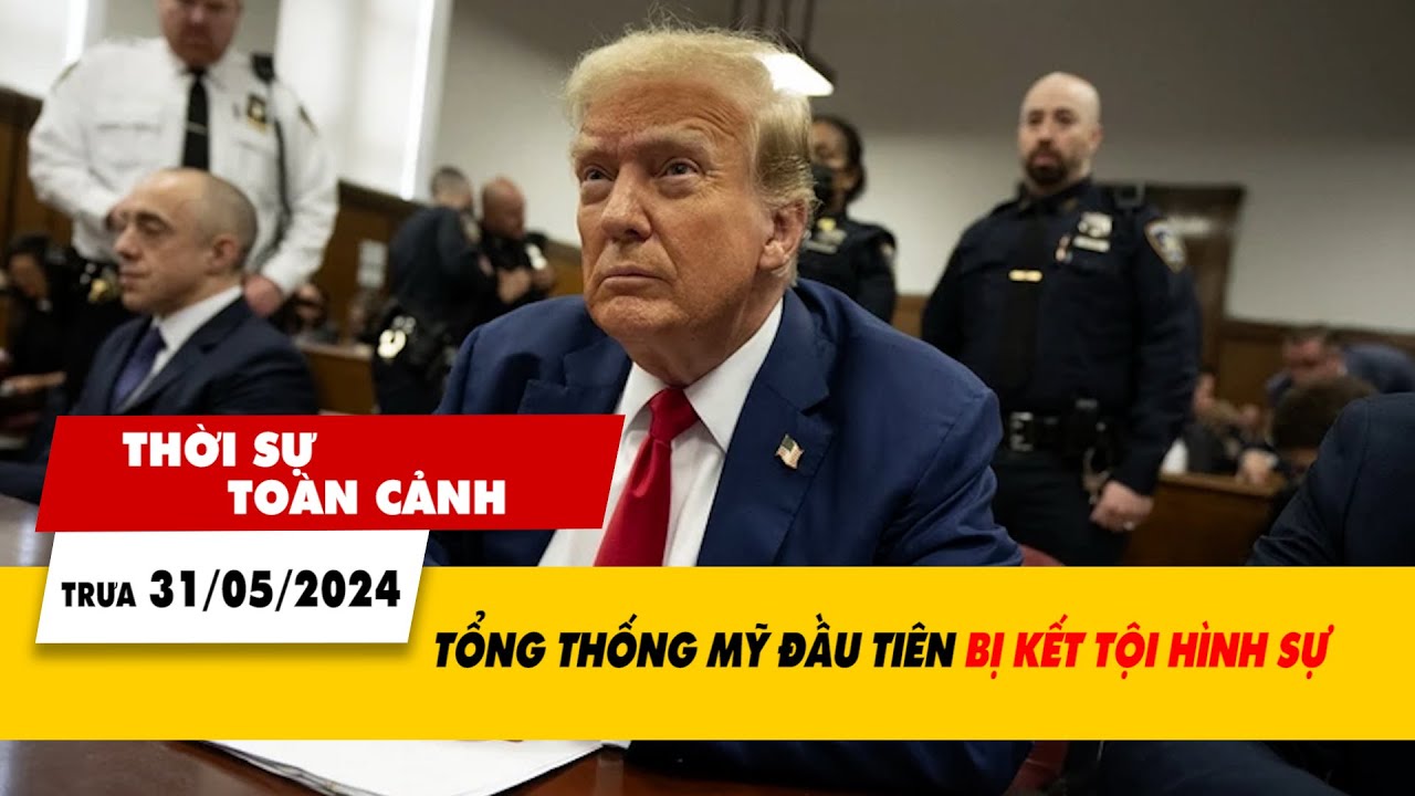 Thời sự toàn cảnh 31/5: Tổng thống Mỹ đầu tiên bị kết tội hình sự | VTV24