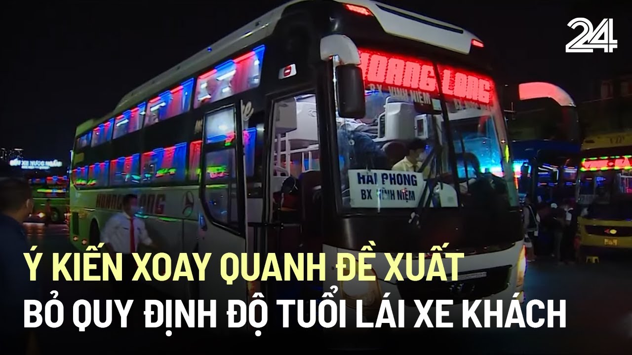 Ý kiến xoay quanh đề xuất bỏ quy định độ tuổi lái xe khách | VTV24