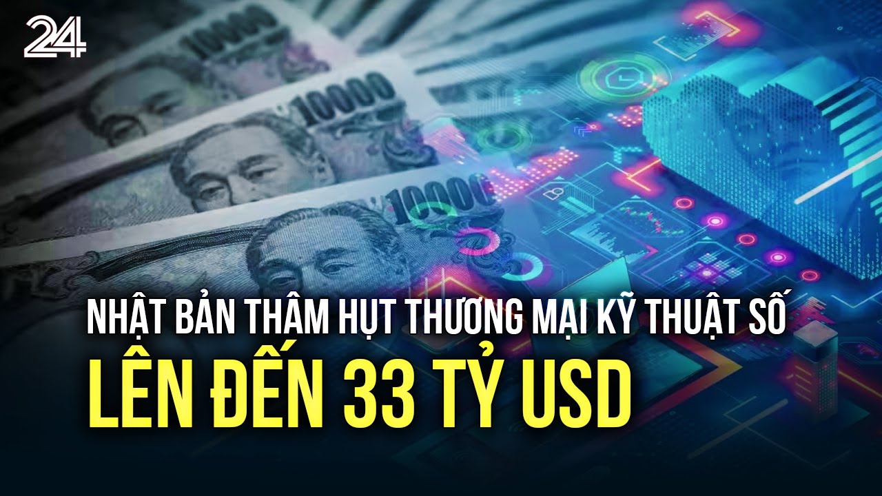 Nhật Bản thâm hụt thương mại kỹ thuật số lên đến 33 tỷ USD | VTV24