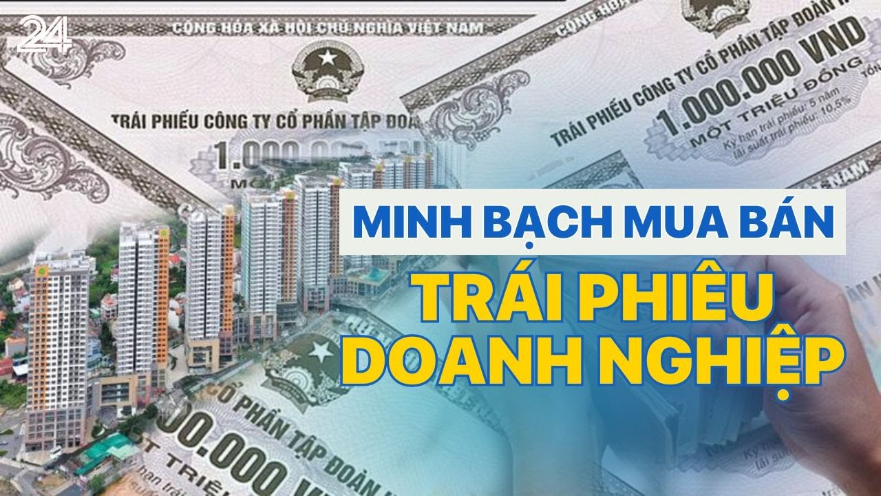 Minh bạch mua bán trái phiêu doanh nghiệp | VTV24