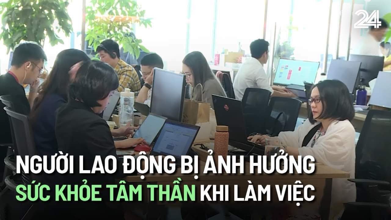 Người lao động ảnh hưởng sức khỏe tâm thần khi làm việc | VTV24