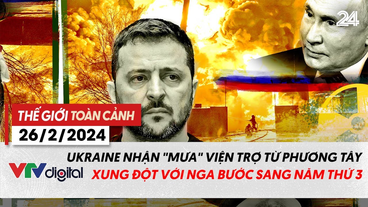 Thế giới toàn cảnh 26/2: Ukraine nhận "mưa" viện trợ từ phương Tây | VTV24