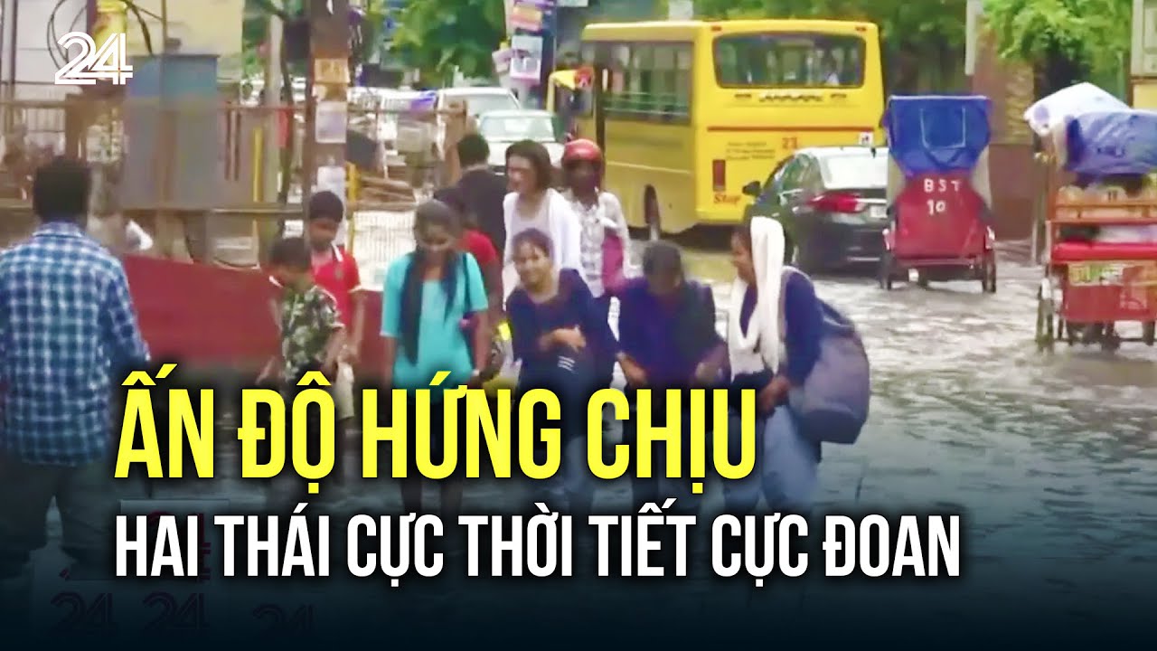 Ấn Độ hứng chịu hai thái cực thời tiết cực đoan | VTV24