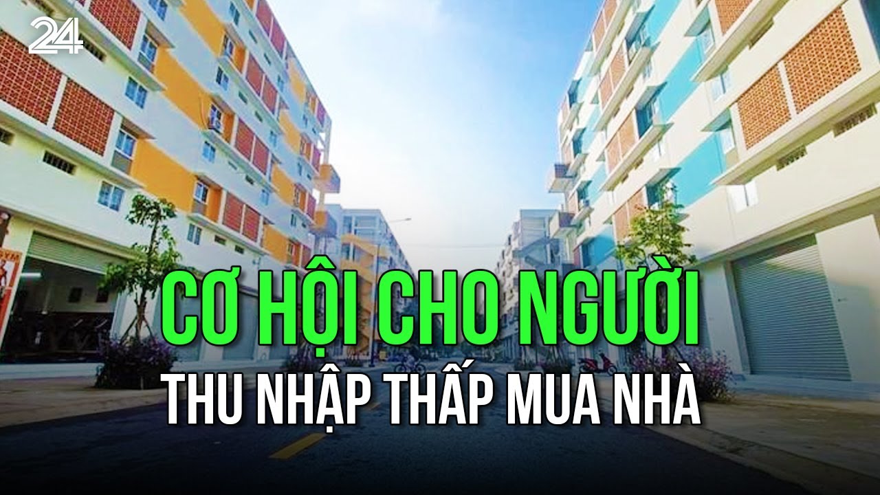 Cơ hội cho người thu nhập thấp mua nhà | VTV24