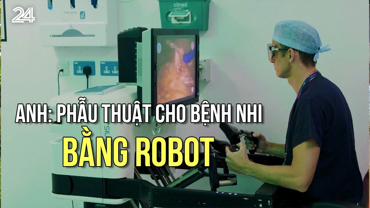 Anh: Phẫu thuật cho bệnh nhi bằng robot | VTV24