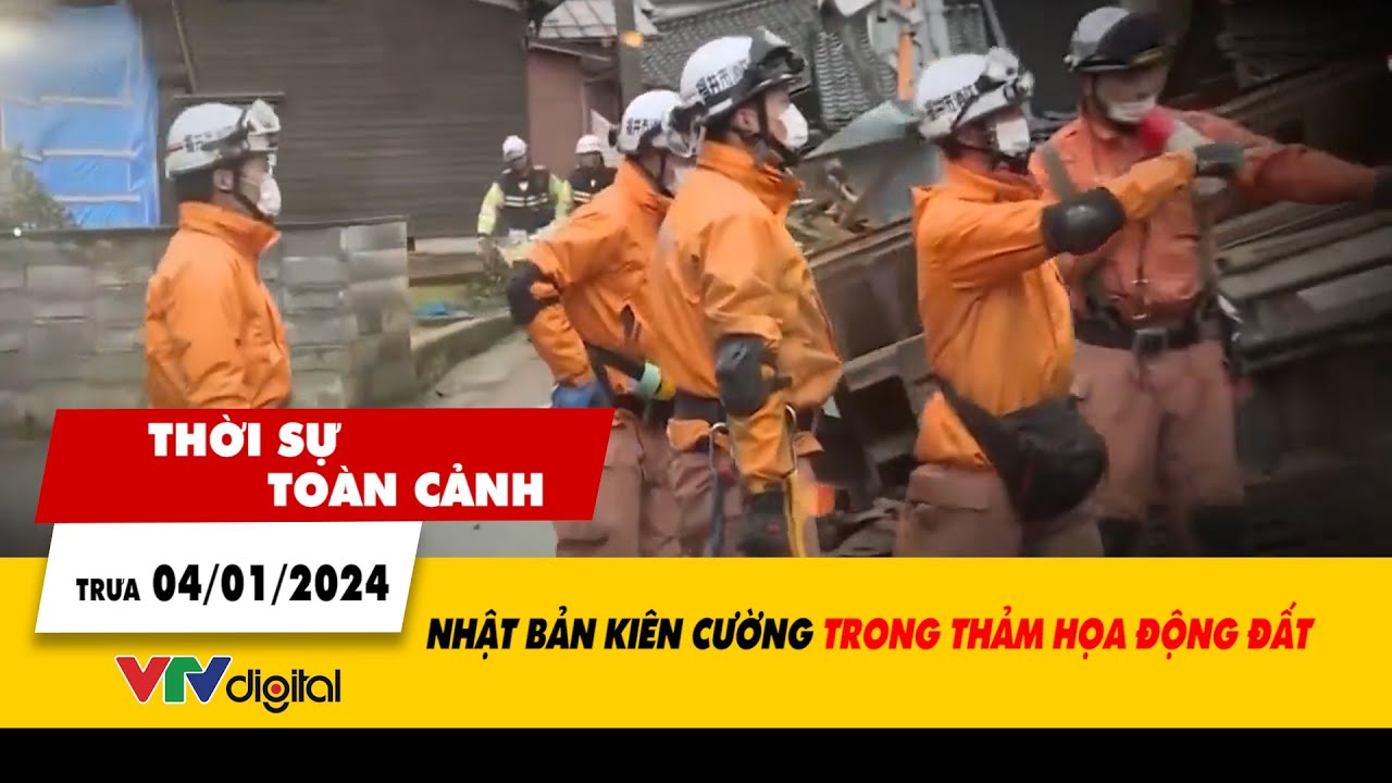 Thời sự toàn cảnh trưa 4/1/2024: Nhật Bản kiên cường trong thảm họa động đất | VTV24