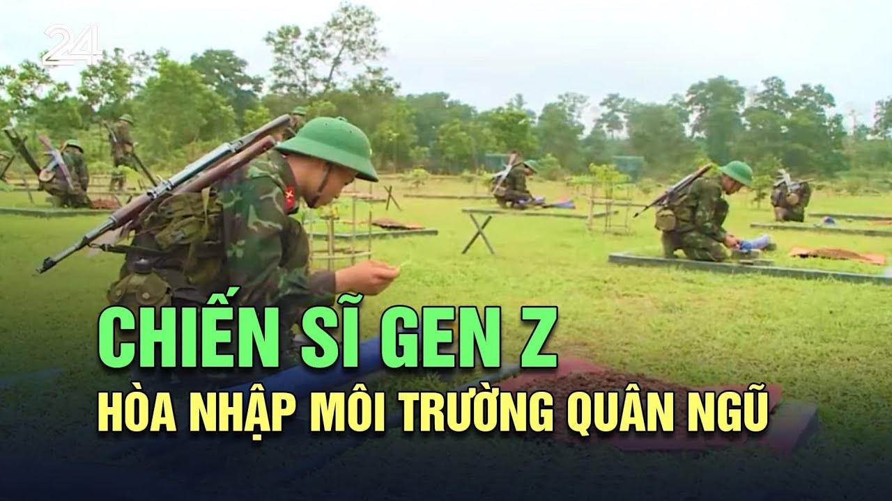 Chiến sĩ gen z hòa nhập môi trường quân ngũ | VTV24